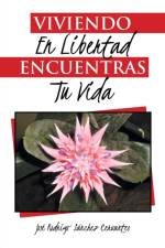 Viviendo en libertad encuentras tu vida af Jose Rodrigo Sanchez Cervantes