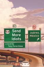 Send More Idiots af Tony Perez-Giese