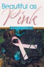 Beautiful as Pink af Wendy Deneise