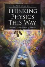 Thinking Physics This Way af Kapur Mal Jain