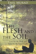 Flesh and the Soil af Emil Murad