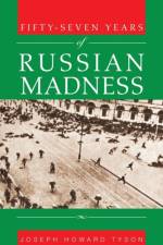 Fifty-Seven Years of Russian Madness af Joseph Howard Tyson