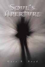 Soul's Aperture af Gary B Boyd