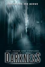 Lost, Found and Confused in the Darkness af Jeanne van der Merwe