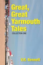Great, Great Yarmouth Tales af V R Bennett