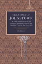 The Story of Johnstown af J. J. McLaurin