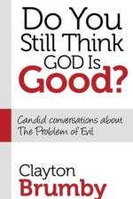Do You Still Think God Is Good? af Clayton Brumby