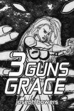 3 Guns Grace af Joseph Bowers
