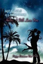 Memoirs of a Medium, Hello, I Still Love You af Peggy Van Vlack