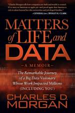 Matters of Life and Data af Charles D. Morgan