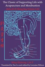Classic of Supporting Life with Acupuncture and Moxibustion
