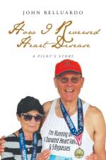 How I Reversed Heart Disease af John Belluardo
