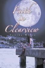 Faith in Clearview af Vanika White