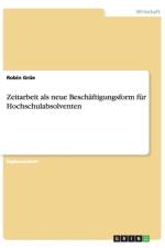 Zeitarbeit als neue Beschaftigungsform fur Hochschulabsolventen af Robin Grüe