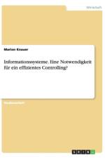 Informationssysteme. Eine Notwendigkeit Fur Ein Effizientes Controlling? af Marion Knauer