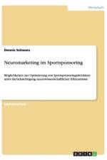 Neuromarketing im Sportsponsoring af Dennis Schwarz