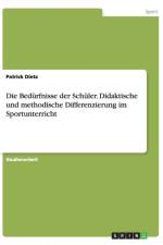 Die Bedurfnisse der Schuler. Didaktische und methodische Differenzierung im Sportunterricht af Patrick Dietz