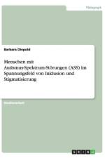 Menschen mit Autismus-Spektrum-Stoerungen (ASS) im Spannungsfeld von Inklusion und Stigmatisierung af Barbara Diepold