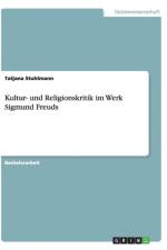 Kultur- und Religionskritik im Werk Sigmund Freuds af Tatjana Stuhlmann