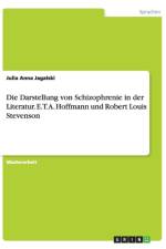 Die Darstellung von Schizophrenie in der Literatur. E.T.A. Hoffmann und Robert Louis Stevenson af Julia Anna Jagalski