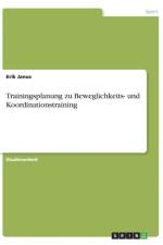 Trainingsplanung Zu Beweglichkeits- Und Koordinationstraining af Erik Janus