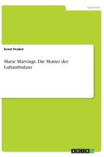 Marie Marvingt. Die Mutter der Luftambulanz af Ernst Probst