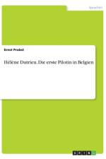 Helene Dutrieu. Die Erste Pilotin in Belgien af Ernst Probst