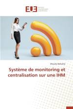 Syst me de Monitoring Et Centralisation Sur Une Ihm af Belkahla-D