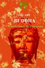 You are Buddha: Translation of the Vajarayana af Ed Russo