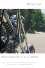 Motorradtouren in & um Baden af Michael Fauth