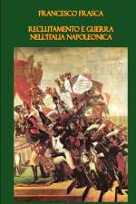 Reclutamento E Guerra Nell'Italia Napoleonica af Francesco Frasca