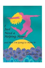 I Just Need a Helping Hand ... and then I'm Going to Make It! af Joelle Lewis