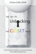 The Key to Unlocking the Closet Door af Chelsea Griffo LMSW