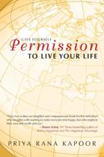 Give Yourself Permission to Live Your Life af Priya Rana Kapoor