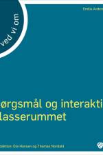 Det ved vi om - Spørgsmål og interaktion i klasserummet af Emilia Andersson-Bakken
