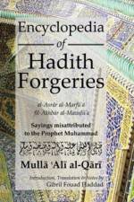 Encyclopedia of Hadith Forgeries: al-Asrar al-Marfu'a fil-Akhbar al-Mawdu'a af M. A. Al Qari