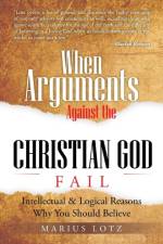 When Arguments Against the Christian God Fail af Marius Lotz