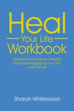 Heal Your Life Workbook af Sharon Whitewood