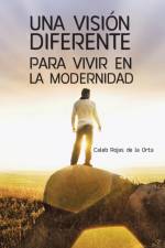 Vision Diferente Para Vivir En La Modernidad af Caleb Rojas de la Orta
