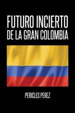 Futuro incierto de La Gran Colombia af Pericles Perez