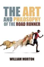 Art And Philosophy Of The Road Runner af William Morton
