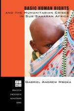 Basic Human Rights and the Humanitarian Crises in Sub-Saharan Africa af Gabriel Andrew Msoka
