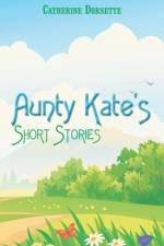 Aunty Kate's Short Stories af Catherine Dorsette