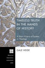 Timeless Truth in the Hands of History af Gale Heide