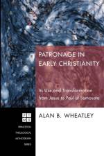Patronage in Early Christianity af Alan B Wheatley