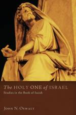 The Holy One of Israel af Dr John N Oswalt
