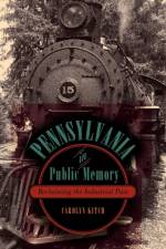 Pennsylvania in Public Memory af Carolyn (Temple University) Kitch
