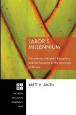 Labor's Millennium af Brett H Smith