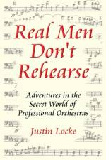 Real Men Don't Rehearse af Justin C Locke