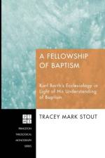 A Fellowship of Baptism af Tracey Mark Stout